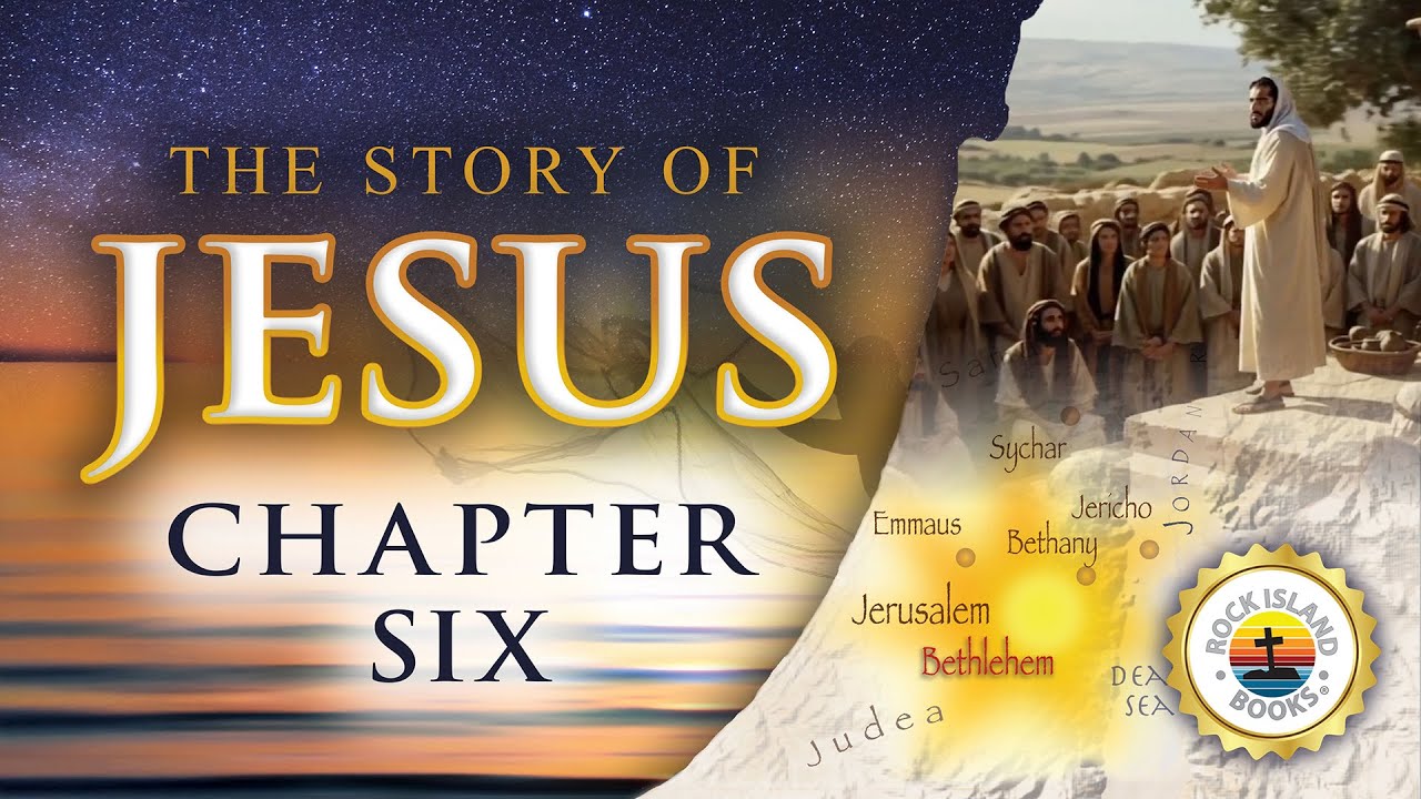The Story of Jesus - Chapter 6